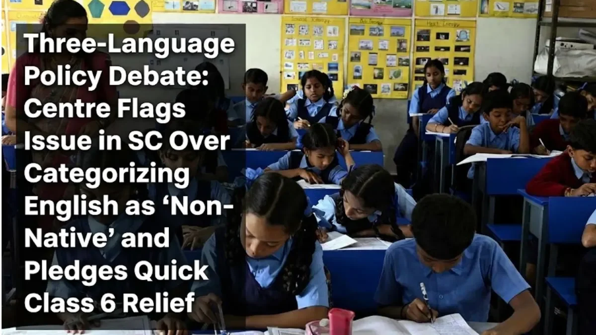 SC Hearing on CBSE 3-Language Policy: Centre Flags English Classification, Seeks Class 6 Relief